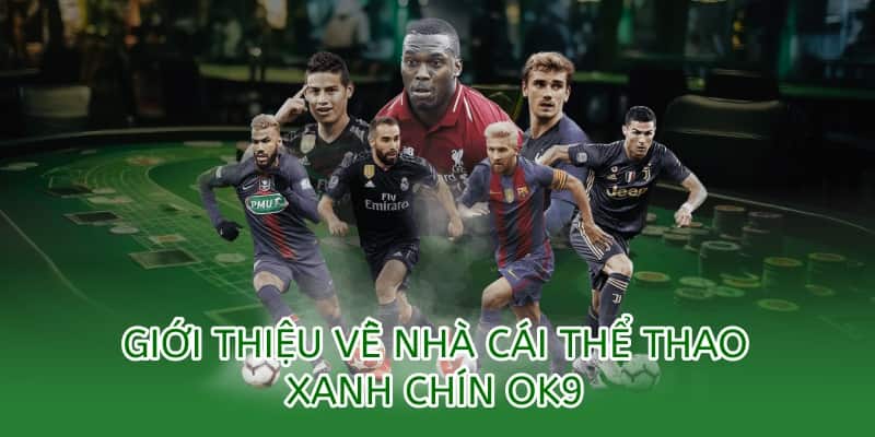 giới thiệu ok9 nhà cái thể thao xanh chín hàng đầu châu á
